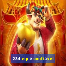 234 vip é confiável